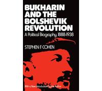 Bukharin and the Bolshevik Revolution: A Political Biography, 1888-1938