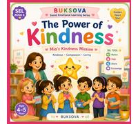 Buksova The Power of Kindness: Mia's Kindness Mission (BUKSOVA Social Emotional Learning Series)