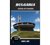 BULGARIA GUÍA DE VIAJES 2026: Donde la historia respira y la naturaleza sonríe