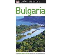 Bulgaria (Guías Visuales): Las guías que enseñan lo que otras solo cuentan (Guías de viaje)