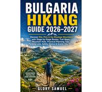 BULGARIA HIKING GUIDE 2026-2027: Discover Rila, Pirin & the Rhodope Mountains with Stage-by-Stage Routes, Trail Maps, Mountain Huts, Practical ... Advice & Scenic Day Hikes: 33 (TRAVEL GUIDE)