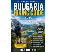 Bulgaria Hiking Guide 2026: Explore the Rila & Pirin Mountains, Seven Rila Lakes, National Parks, Mountain Villages and Epic Trekking Adventures: 34 (Nature Routes Travel Series)