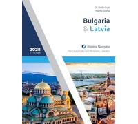 Bulgaria & Latvia: Bilateral Navigator for Diplomats and Business Leaders, 2025 edition