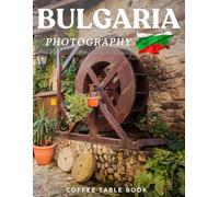 BULGARIA PHOTOGRAPHY: Coffee table book,40 wonderful collection of photos and amazing views which take you to a world of beauty and wonder in amazing Bulgaria, it's perfect for travel lovers.