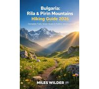 BULGARIA RILA & PIRIN MOUNTAINS HIKING GUIDE 2026: Complete Trails, Scenic Routes & Outdoor Adventures: 91 (WanderPeak Adventure Guides)