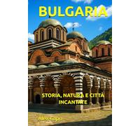 BULGARIA: STORIA, NATURA E CITTÀ INCANTATE