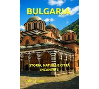 BULGARIA: STORIA, NATURA E CITTÀ INCANTATE