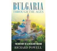 Bulgaria Through The Ages: The History Of A Resilient Nation