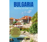 BULGARIA TRAVEL GUIDE 2025: EXPLORING HIDDEN GEMS, HISTORIC WONDERS & LOCAL DELIGHTS