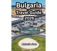 Bulgaria Travel Guide 2026: The Ultimate Companion for Exploring History, Nature, and Modern Bulgaria.
