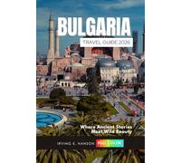 Bulgaria Travel Guide 2026: Where Ancient Stories Meet Wild Beauty