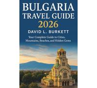 Bulgaria Travel guide 2026: Your Complete Guide to Cities, Mountains, Beaches, and Hidden Gems