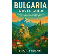 Bulgaria Travel Guide: A Journey Through Culture, Nature, and Hidden Gems in 2025-2026