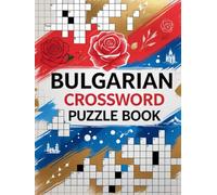 Bulgarian Crossword Puzzle Book: Fun & Challenging Crosswords to Boost Your Bulgarian Vocabulary and Brain Power