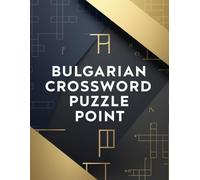 Bulgarian Crossword Puzzle Point: Hard to Tough Brain-Challenging Crosswords in the Bulgarian Language