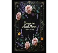 Bulgarian Floral Magic: Flower Wreaths, Dew Rituals, and Cleansing Drinks (Witch's Practice)