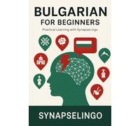 Bulgarian for Beginners: Practical Learning with SynapseLingo (Learn Bulgarian)