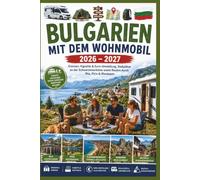 Bulgarien mit dem Wohnmobil 2026-2027: Grenzen, Vignette & Euro-Umstellung, Stellplätze an der Schwarzmeerküste sowie Routen durch Rila, Pirin & Rhodopen
