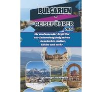 Bulgarien-Reiseführer 2026: Ihr umfassender Begleiter zur Erkundung Bulgariens - Geschichte, Kultur, Küche und mehr