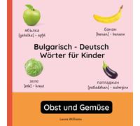 Bulgarisch - Deutsch Wörter für Kinder - Obst und Gemüse: Bulgarisch Lernen für Kinder und Anfänger - Zweisprachiges Bilderbuch auf Bulgarisch mit ... Kinderbücher (Deutsch-Bulgarisch))