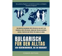 bulgarisch für den Alltag: bulgarisch für Anfänger und Reisende: Der umfassende Leitfaden mit praktischen, leicht zu merkenden Sätzen für schnelle Kommunikation und alltägliche Gespräche.