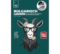 Bulgarisch lernen A1: Deutschsprachiger Sprachkurs für Anfänger: Vom Schulhof bis zum Ohrensessel - mit Lösungen und echten Auswanderer-Erfahrungen