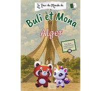 Buli et Mona à ALGER, Algérie: Livre-Guide de voyage et d’aventures avec suppléments numériques à télécharger (Le Tour du Monde de Buli et Mona)