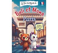 Buli et Mona à PARIS, France: Livre-Guide de voyage et d’aventures avec suppléments numériques à télécharger (Le Tour du Monde de Buli et Mona)