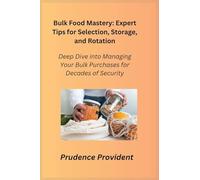 Bulk Food Mastery: Deep Dive into Managing Your Bulk Purchases for Decades of Security