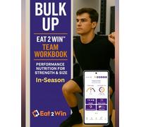 Bulk Up: In-Season Team Workbook - Performance Fuel to Maintain Strength & Size