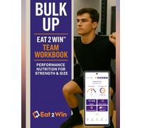 Bulk UP Team Workbook: Eat 2 Win™ Performance Nutrition Program