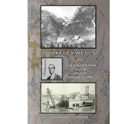Bulkeley Wells And The Uncertain Luck Of The Mining Game