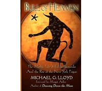 Bull of Heaven: The Mythic Life of Eddie Buczynski and the Rise of the New York Pagan