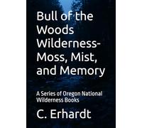 Bull of the Woods Wilderness- Moss, Mist, and Memory: A Series of Oregon National Wilderness Books