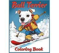 Bull Terrier Dog Coloring Book: Funny Bull Terrier Ski Adventure