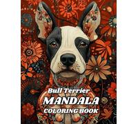 Bull Terrier Mandala Coloring Book: Relax and Unwind with Stunning Bull Terrier Designs - 120 Pages of Artistic Joy (8.5 x 11 inches)