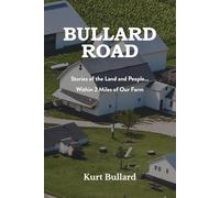 Bullard Road: Stories of the Land and People... Within 2 Miles of Our Farm