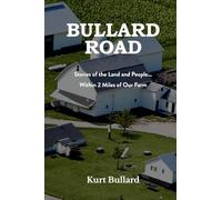 Bullard Road: Stories of the Land and People... Within 2 Miles of Our Farm