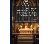 Bullarium Pontificium Sacrae Congregationis De Propaganda Fide
