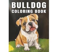 BullDog: Adult Coloring Book with Playful Dog Characters for Dog Lover. A Creative and fun book for Stress Relief and Relaxation