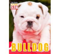 Bulldog Calendar 2027: Adorable Bulldogs for Dog Lovers, Pet Owners, and Bulldog Fans