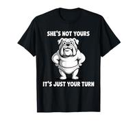 Bulldog Divertido She is Not Yours It is Just Your Turn Camiseta