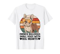 Bulldogs franceses Perros pequeños con corazones grandes raza de perro mascota Camiseta