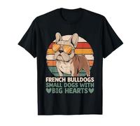Bulldogs franceses Perros pequeños con corazones grandes raza de perro mascota Camiseta