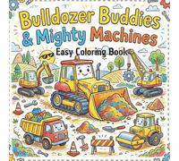 Bulldozer Buddies & Mighty Machines: Easy Coloring Book for Kids Ages 4-12: Cute Construction Vehicles, Dump Trucks, and Excavators for Boys & Girls