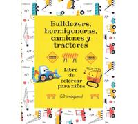 Bulldozers, hormigoneras, camiones y tractores: Libro de colorear para niños de 3 a 9 años | Diviértete coloreando con esta sencilla y divertida ... en los vehículos de construcción para pintar