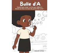 Bulle d’A: Colorier pour s’aimer : un livre pour célébrer la beauté, les rêves et la force des petites filles noires.