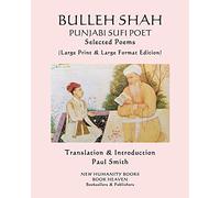 BULLEH SHAH PUNJABI SUFI POET Selected Poems: (Large Print & Large Format Edition)
