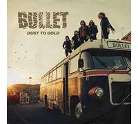 Bullet - Dust To Gold