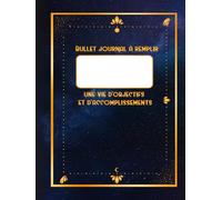 Bullet journal à remplir : Une vie d'objectifs et d'accomplissements: Carnet d'objectifs en noir et blanc à remplir